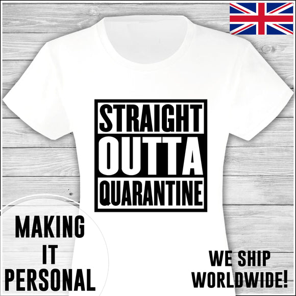 Straight Outta Quarantine T-Shirt Mens and Ladies Boys and Girls Plus Baby Bodysuits