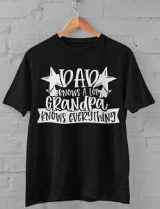 Dad Knows A Lot Grandpa Knows Everything T-Shirt Men's Black T-Shirt With white Print Birthday Gift Birthday Idea Birthday T-Shirt