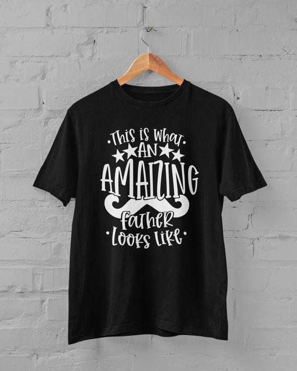 This Is What An Amazing Father Looks Like T-Shirt Men's Black T-Shirt With white Print Birthday Gift Birthday Idea Birthday T-Shirt